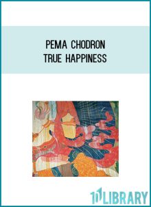 Pema Chodron - True Happiness at Midlibrary.com