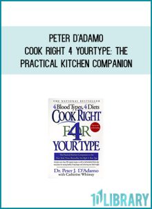 Peter D'Adamo - Cook Right 4 Your Type The Practical Kitchen Companion at Midlibrary.com
