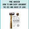 Pirie, Madsen - How to Win Every Argument, The Use and Abuse of Logic at Midlibrary.com