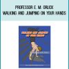 Professor E. M. Orlick - Walking and Jumping On Your Hands at Midlibrary.com
