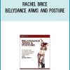 Rachel Brice - Bellydance Arms and Posture at Midlibrary.com