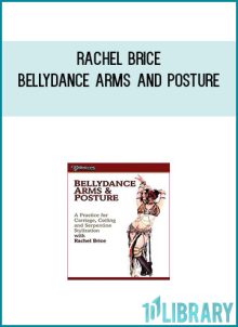 Rachel Brice - Bellydance Arms and Posture at Midlibrary.com