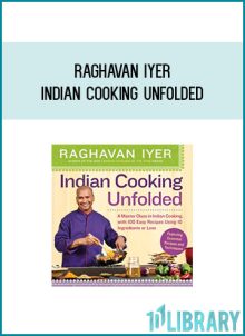 Raghavan Iyer - Indian Cooking Unfolded at Midlibrary.com