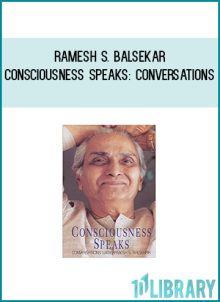 Ramesh S. Balsekar - Consciousness Speaks Conversations at Midlibrary.com
