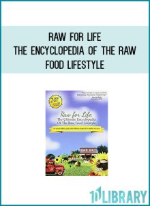 Raw for Life - The Encyclopedia of the Raw Food Lifestyle at Midlibrary.com