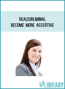 Realsubliminal - Become More Assertive at Midlibrary.com