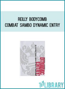 Reilly Bodycomb - Combat Sambo Dynamic Entry at Midlibrary.com