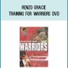 Renzo Gracie - Training For Warriors DVD at Midlibrary.com