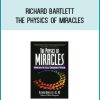 Richard Bartlett - The Physics of Miracles at Midlibrary.com
