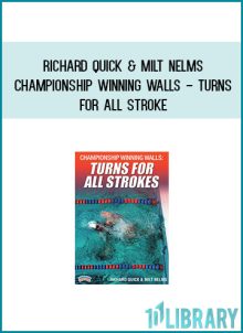 Richard Quick & Milt Nelms - Championship Winning Walls - Turns for All Stroke at Midlibrary.com