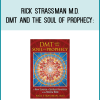 Rick Strassman M.D. - DMT and the Soul of Prophecy A New Science of Spiritual Revelation in the Hebrew Bible at Midlibrary.com