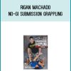 Rigan Machado - No-Gi Submission Grappling at Midlibrary.com