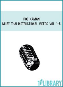 Rob Kaman - Muay Thai Instructional Videos Vol. 1-5 at Midlibrary.com