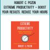 Robert C. Pozen - Extreme Productivity - Boost Your Results, Reduce Your Hours at Midlibrary.com