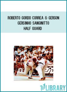 Roberto Gordo Correa & Gerson Gersinho Sanginitto - Half Guard at Midlibrary.com