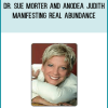 Dr. Sue Morter and Anodea Judith – Manifesting Real Abundance