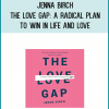 Jenna Birch - The Love Gap A Radical Plan to Win in Life and Love