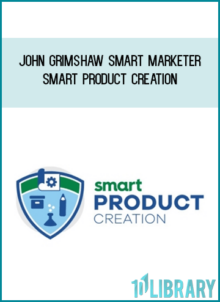 John Grimshaw Smart Marketer – Smart Product Creation